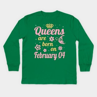 Happy Birthday To Me You Nana Mommy Aunt Sister Wife Daughter Niece Queens Are Born On February 04 Kids Long Sleeve T-Shirt